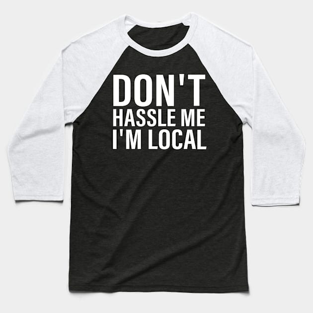 Don't Hassle Me I'm Local Baseball T-Shirt by vintage-corner